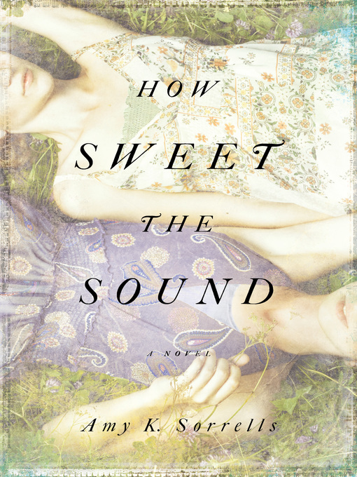 Title details for How Sweet the Sound by Amy K. Sorrells - Wait list
